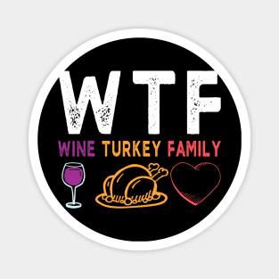 WTF Wine Turkey Family Shirt Funny Thanksgiving Day Tee Magnet